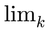 $ \lim_{k}^{}$